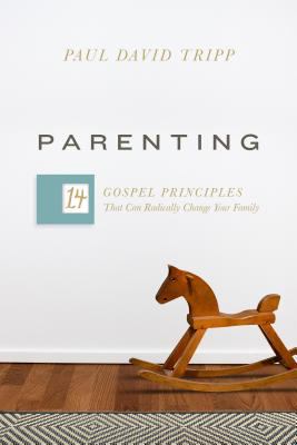 Parenting : the 14 gospel principles that can radically change your family cover image