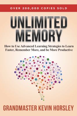 Unlimited memory : how to use advanced learning strategies to learn faster, remember more and be more productive cover image