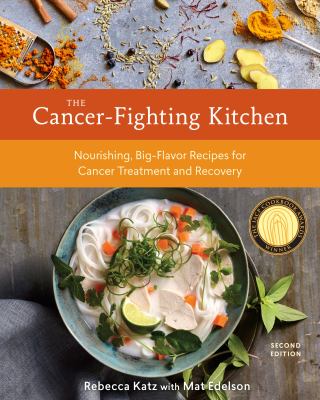 The cancer-fighting kitchen nourishing, big-flavor recipes for cancer treatment and recovery cover image cdn