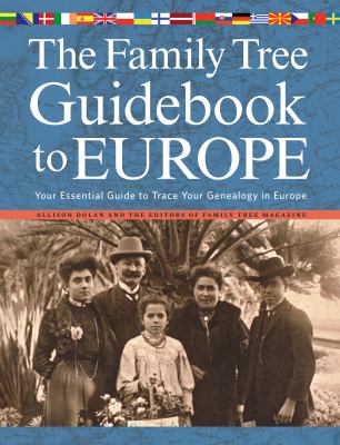 The Family Tree guidebook to Europe : your essential guide to trace your genealogy in Europe cover image