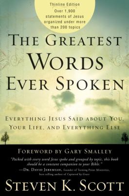 The greatest words ever spoken : everything Jesus said about you, your life, and everything else cover image