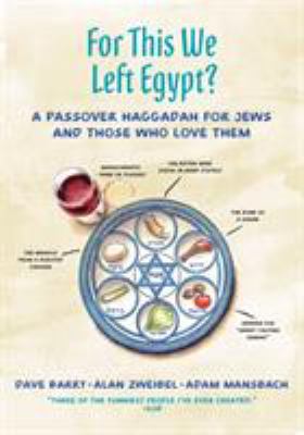 For this we left Egypt? : a Passover Haggadah for Jews and those who love them cover image