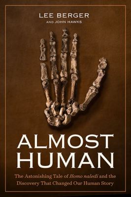 Almost human : the astonishing tale of homo naledi and the discovery that changed our human story  cover image cdn
