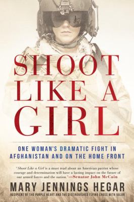 Shoot like a girl : one woman's dramatic fight in Afghanistan and on the home front  cover image cdn