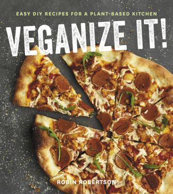 Veganize it! : easy DIY recipes for a plant-based kitchen cover image
