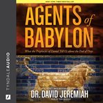 Agents of Babylon: what the prophecies of Daniel tell us about the end of days cover image cdn