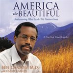 America the beautiful: rediscovering what made this nation great cover image cdn