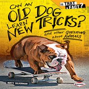 Can an old dog learn new tricks?: and other questions about animals cover image cdn