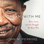 Dream with me: race, love, and the struggle we must win cover image cdn