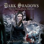 Dark shadows: an original dramatic reading. [24], Dress me in dark dreams cover image cdn