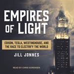 Empires of Light: Edison, Tesla, Westinghouse, and the Race to Electrify the World cover image cdn
