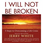 I will not be broken: [5 steps to overcoming a life crisis] cover image cdn