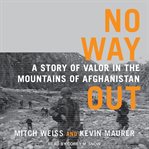 No way out: a story of valor in the mountains of Afghanistan cover image cdn