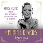 The purple diaries: Mary Astor and the most sensational Hollywood scandal of the 1930s cover image cdn