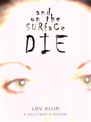 And on the surface die: a Holly Martin mystery cover image cdn