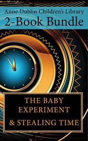 Anne dublin children's library 2-book bundle. Stealing Time / The Baby Experiment cover image cdn
