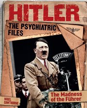 Hitler: the psychiatric files : the madness of the Fèuhrer cover image cdn
