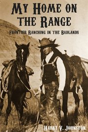 My home on the range ;: frontier life in the Bad lands cover image cdn