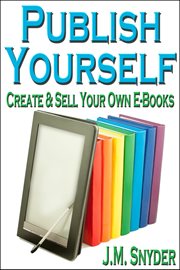 Publish yourself. Create & Sell Your Own E-Books cover image cdn