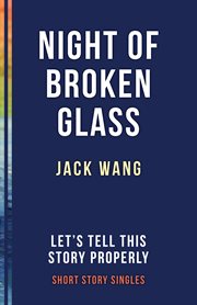 The night of broken glass. Let's Tell This Story Properly Short Story Singles cover image cdn