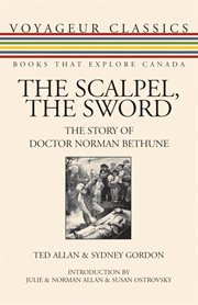 The scalpel, the sword: the story of Doctor Norman Bethune cover image cdn