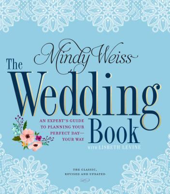 The wedding book : an expert's guide to planning your perfect day--your way cover image