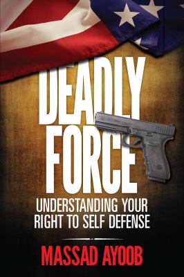Deadly force : understanding your right to self defense cover image