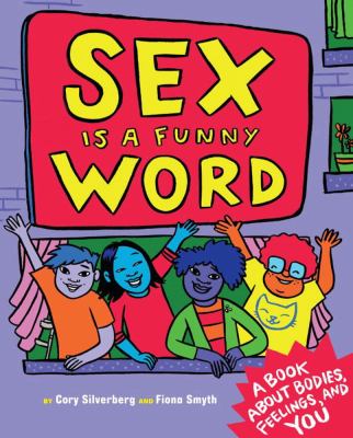 Sex is a funny word : a book about bodies, feelings, and YOU cover image
