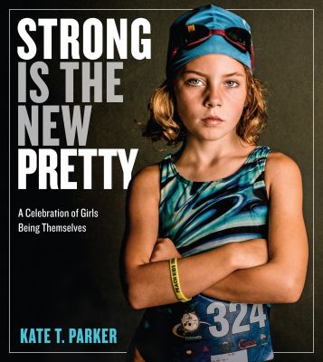 Strong Is the new pretty a celebration of girls being themselves cover image cdn