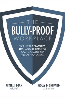 The bully-proof workplace essential strategies, tips, and scripts for dealing with the office sociopath cover image