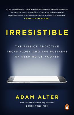 Irresistible the rise of addictive technology and the business of keeping us hooked cover image cdn