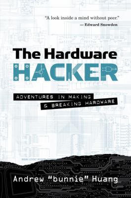 The hardware hacker : adventures in making and breaking hardware  cover image cdn