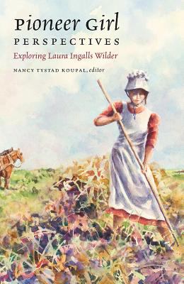 Pioneer girl perspectives : exploring Laura Ingalls Wilder cover image
