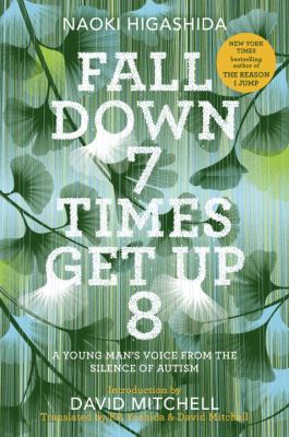 Fall down 7 times get up 8 : a young man's voice from the silence of autism cover image