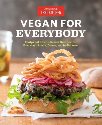 Vegan for everybody : foolproof plant-based recipes for breakfast, lunch, dinner, and in-between  cover image cdn