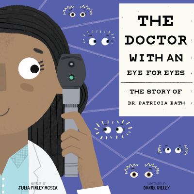 The doctor with an eye for eyes : the story of Dr. Patricia Bath cover image