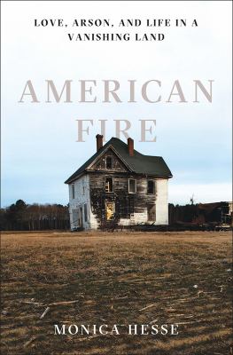 American fire : love, arson, and life in a vanishing land  cover image cdn