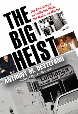 The big heist : the real story of the Lufthansa heist, the Mafia, and murder cover image