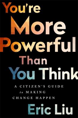 You're more powerful than you think : a citizen guide to making change happen cover image