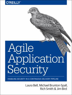Agile application security : enabling security in a continuous delivery pipeline cover image