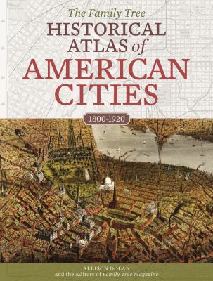 The Family tree historical atlas of American cities cover image