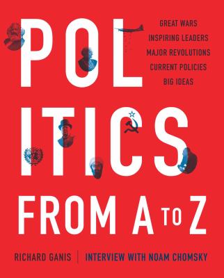 Politics from A to Z : great wars, inspiring leaders, major revolutions, current policies, big ideas cover image