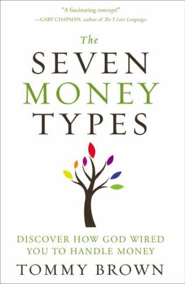 The seven money types : discover how God wired you to handle money cover image