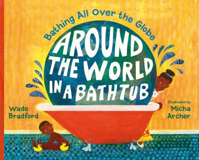 Around the world in a bathtub : bathing all over the globe  cover image cdn