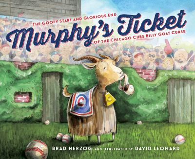 Murphy's ticket : the goofy start and glorious end of the Chicago Cubs billy goat curse  cover image cdn
