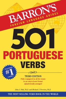 501 Portuguese verbs : fully conjugated in all the tenses in a new, easy-to-learn format, alphabetically arranged cover image
