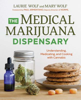The medical marijuana dispensary : understanding, medicating, and cooking with cannabis cover image