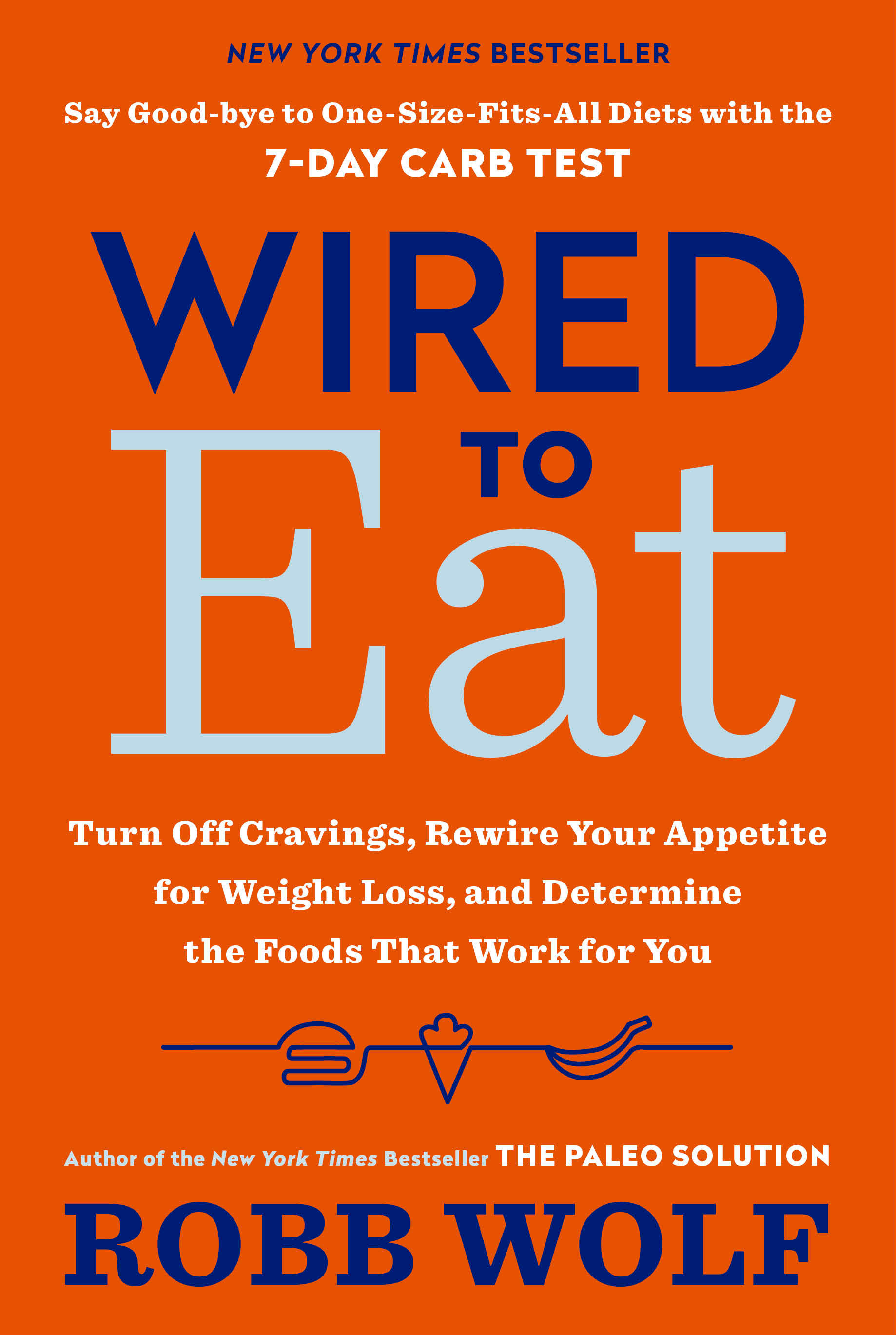 Wired to eat turn off cravings, rewire your appetite for weight loss, and determine the foods that work for you cover image cdn