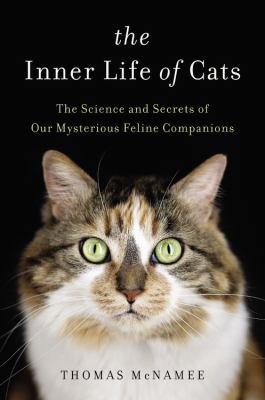 The inner life of cats the science and secrets of our mysterious feline companions cover image