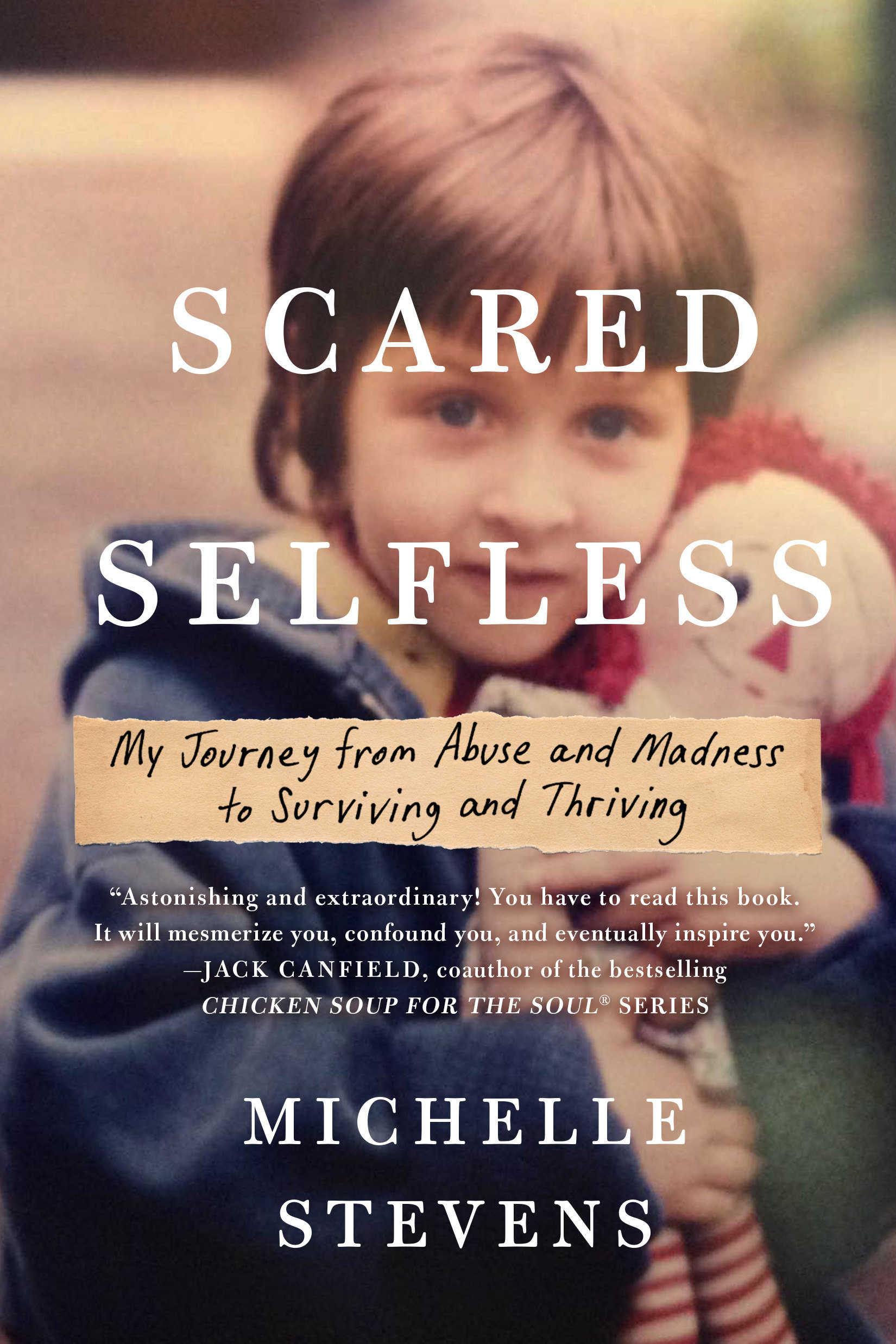 Scared selfless my journey from abuse and madness to surviving and thriving cover image cdn